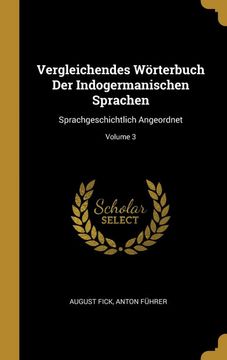 portada Vergleichendes Wörterbuch der Indogermanischen Sprachen: Sprachgeschichtlich Angeordnet; Volume 3 (in German)