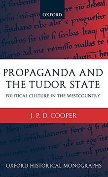 portada Propaganda and the Tudor State: Political Culture in the Westcountry (Oxford Historical Monographs) (en Inglés)