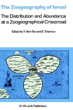 portada the zoogeography of israel: the distribution and abundance at a zoogeographical crossroad (en Inglés)