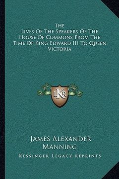 portada the lives of the speakers of the house of commons from the time of king edward iii to queen victoria (en Inglés)