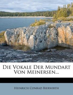 portada Die Vocale Der Mundart Von Meinersen. (in German)