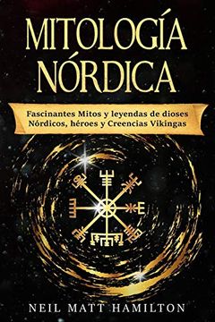 portada Mitología Nórdica: Fascinantes Mitos y Leyendas de Dioses Nórdicos, Héroes y Creencias Vikingas (in Spanish)