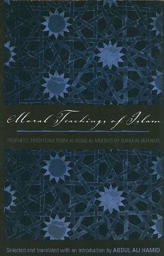 portada Moral Teachings of Islam: Prophetic Traditions From Al-Adam Al-Mufrad by Imam Al-Bukhari (Sacred Literature Trust Series) (en Inglés)