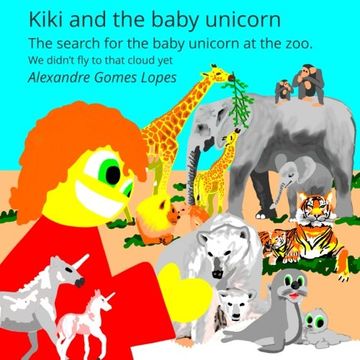 portada Kiki and the baby unicorn: The search for the baby unicorn at the zoo. (We didn't fly to that cloud yet)