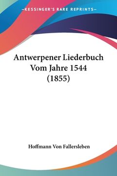 portada Antwerpener Liederbuch Vom Jahre 1544 (1855) (en Alemán)