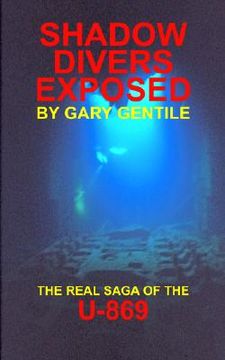 portada shadow divers exposed: the real saga of the u-869 (in English)