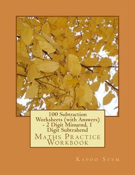 portada 100 Subtraction Worksheets (with Answers) - 2 Digit Minuend, 1 Digit Subtrahend: Maths Practice Workbook (en Inglés)