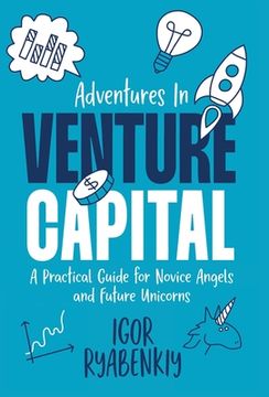 portada Adventures in Venture Capital: A Practical Guide for Novice Angels and Future Unicorns (en Inglés)