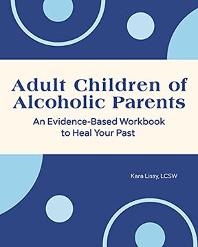 portada Adult Children of Alcoholic Parents: An Evidence-Based Workbook to Heal Your Past (en Inglés)