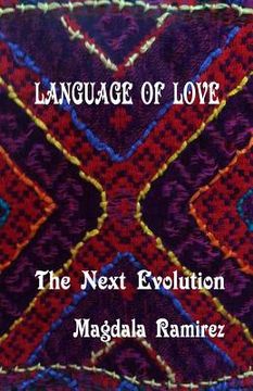 portada Language of Love, The Next Evolution: Love is the healer, the connector, the protector, the one that reveals your true self?
