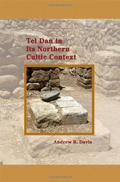 portada Tel Dan in Its Northern Cultic Context (Archaeology and Biblical Studies)