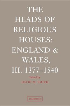 portada The Heads of Religious Houses: England and Wales, Iii. 1377 1540 (en Inglés)