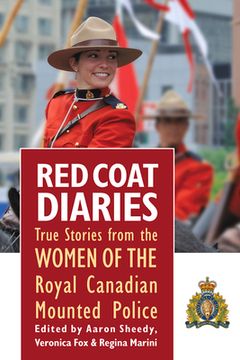 portada Red Coat Diaries Volume II: More True Stories from the Royal Canadian Mounted Police Volume 2 (en Inglés)