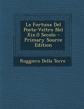 portada La Fortuna del Poeta-Veltro Nel XIX.0 Secolo - Primary Source Edition (in Italian)