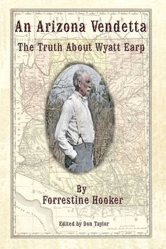 portada An Arizona Vendetta: The Truth About Wyatt Earp and Some Others