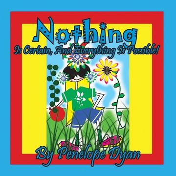 portada Nothing Is Certain, And Everything Is Possible! (en Inglés)