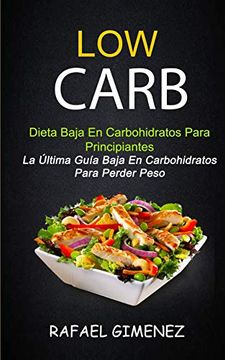 portada Low Carb - Dieta Baja en Carbohidratos Para Principiantes (la Última Guía Baja en Carbohidratos Para Perder Peso) (in Spanish)