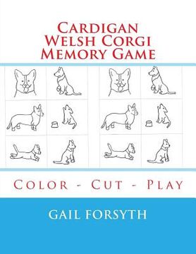 portada Cardigan Welsh Corgi Memory Game: Color - Cut - Play (in English)