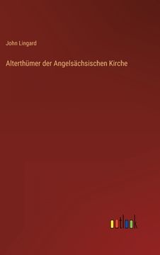 portada Alterthümer der Angelsächsischen Kirche (en Alemán)