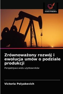 portada Zrównoważony rozwój i ewolucja umów o podziale produkcji (in Polaco)