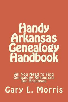 portada Handy Arkansas Genealogy Handbook: All You Need to Find Genealogy Resources for Arkansas (in English)