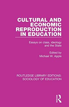 portada Cultural and Economic Reproduction in Education: Essays on Class, Ideology and the State (Routledge Library Editions: Sociology of Education) 