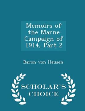 portada Memoirs of the Marne Campaign of 1914, Part 2 - Scholar's Choice Edition (in English)