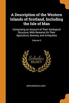 portada A Description of the Western Islands of Scotland, Including the Isle of Man: Comprising an Account of Their Geological Structure; With Remarks on Their Agriculture, Scenery, and Antiquities; Volume 2 