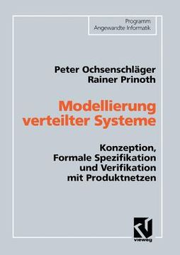 portada Modellierung Verteilter Systeme: Konzeption, Formale Spezifikation Und Verifikation Mit Produktnetzen (en Alemán)