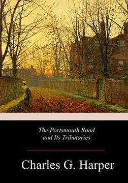 portada The Portsmouth Road and Its Tributaries (en Inglés)