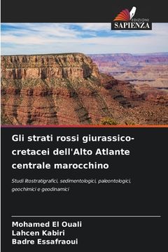 portada Gli strati rossi giurassico-cretacei dell'Alto Atlante centrale marocchino (en Italiano)