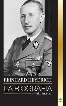 portada Reinhard Heydrich: Biografía, Vida y Asesinato del Verdugo del mal de la Alemania Nazi (in Spanish)