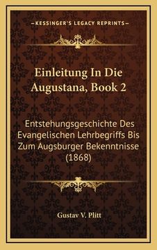 portada Einleitung In Die Augustana, Book 2: Entstehungsgeschichte Des Evangelischen Lehrbegriffs Bis Zum Augsburger Bekenntnisse (1868) (en Alemán)