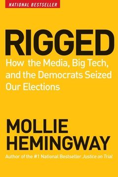portada Rigged: How the Media, big Tech, and the Democrats Seized our Elections (in English)