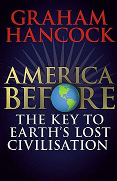 portada America Before: The key to Earth's Lost Civilization: A new Investigation Into the Mysteries of the Human Past by the Bestselling Author of Fingerprints of the Gods and Magicians of the Gods (en Inglés)