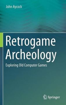 portada Retrogame Archeology: Exploring Old Computer Games