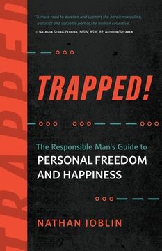 portada Trapped!: The Responsible Man's Guide to Personal Freedom and Happiness (en Inglés)