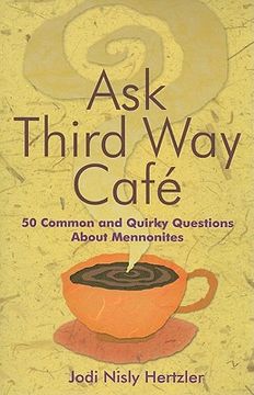 portada ask third way cafe: 50 common and quirky questions about mennonites