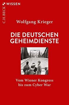 portada Die Deutschen Geheimdienste: Vom Wiener Kongress bis zum Cyber war (Beck'sche Reihe) (en Alemán)