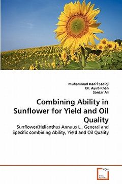 portada combining ability in sunflower for yield and oil quality (en Inglés)