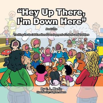 portada "Hey up There, i'm Down Here": Tracking the Social Emotional Development of Infants and Toddlers (in English)