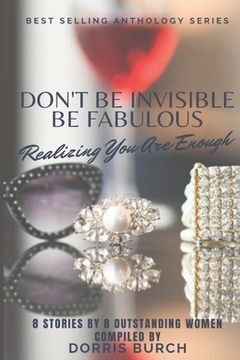 portada Don't Be Invisible Be Fabulous: Realizing You Are Enough (en Inglés)