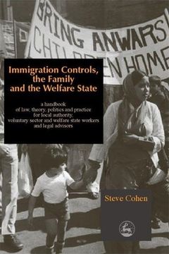 portada Immigration Controls, the Family and the Welfare State: A Handbook of Law, Theory, Politics and Practice for Local Authority, Voluntary Sector and Wel (in English)
