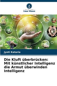 portada Die Kluft überbrücken: Mit künstlicher Intelligenz die Armut überwinden Intelligenz (en Alemán)