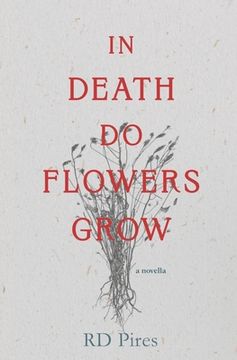 portada In Death Do Flowers Grow: a novella (en Inglés)