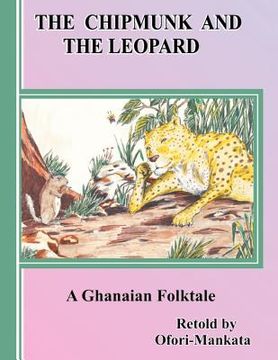 portada the chipmunk and the leopard: a ghanaian folktale (en Inglés)