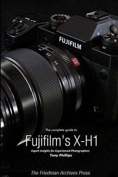 portada The Complete Guide to Fujifilm's X-H1 (B&W Edition) (en Inglés)