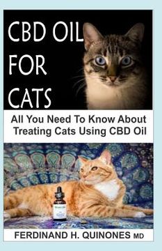 portada CBD Oil for Cats: All You Need to Know about CBD Oil for Curing and Preventing Different Ailments in Cats. (en Inglés)