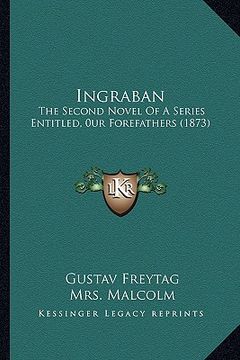 portada ingraban: the second novel of a series entitled, 0ur forefathers (1873) (en Inglés)