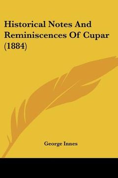 portada historical notes and reminiscences of cupar (1884) (en Inglés)